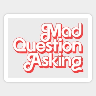 Mad Question Asking Magnet